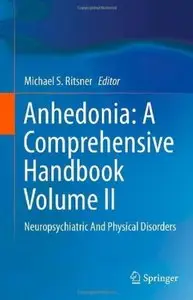 Anhedonia: A Comprehensive Handbook Volume II: Neuropsychiatric And Physical Disorders [Repost]
