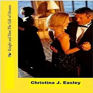 «Knight & Don: The Gift of Dreams » by Christina J. Easley