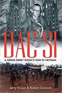 BAC SI: A Green Beret Medic's War in Vietnam