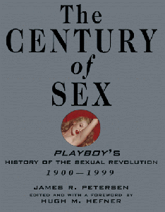 The Century of Sex: Playboy's History of the Sexual Revolution, 1900-1999