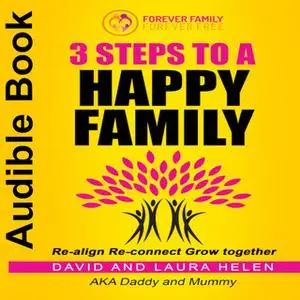 «3 Steps to a Happy Family» by Laura Helen,David Helen