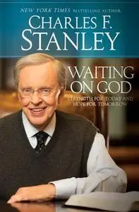 «Waiting on God: Strength for Today and Hope for Tomorrow» by Charles F. Stanley