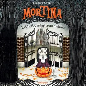 «Mortina : Ett helt vanligt zombiebarn» by Barbara Cantini