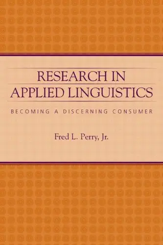 Research in Applied Linguistics: Becoming a Discerning Consumer by Fred L. Perry Jr.