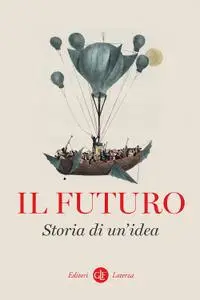 AA.VV. - Il futuro. Storia di un’idea