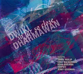 Dwiki Dharmawan - So Far So Close (2015) {Moonjune Records MJR075} (ft. Chad Wackerman)