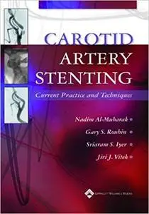 Carotid Artery Stenting: Current Practice and Techniques [Repost]