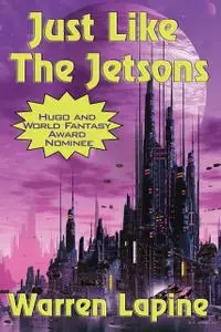 «Just Like the Jetsons (with linked TOC)» by Warren Lapine