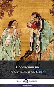 Delphi Collected Works of Confucius - Four Books and Five Classics of Confucianism