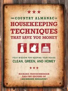 The Country Almanac of Housekeeping Techniques That Save You Money: Folk Wisdom for Keeping Your House Clean, Green (repost)