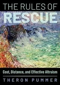 The Rules of Rescue: Cost, Distance, and Effective Altruism