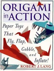 Origami in Action : Paper Toys That Fly, Flap, Gobble, and Inflate (Repost)