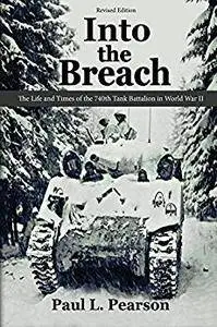 Into the Breach: The Life and Times of the 740th Tank Battalion in World War II, Revised Edition