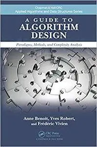 A Guide to Algorithm Design: Paradigms, Methods, and Complexity Analysis