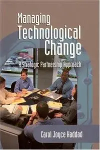 Managing Technological Change: A Strategic Partnership Approach