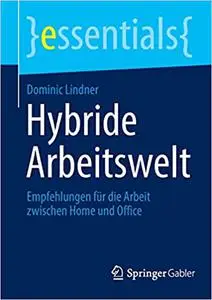 Hybride Arbeitswelt: Empfehlungen für die Arbeit zwischen Home und Office