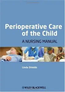 Perioperative Care of the Child: A Nursing Manual (repost)