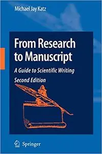 From Research to Manuscript: A Guide to Scientific Writing, 2nd Edition