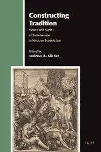 Constructing Tradition: Means and Myths of Transmission in Western Esotericism