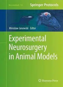 Experimental Neurosurgery in Animal Models (Neuromethods, Book 116)