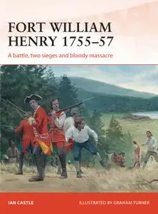 Fort William Henry 1755-57: Campaign Series, Book 260 (Campaign)