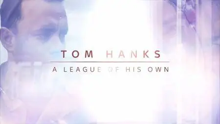 Tom Hanks: A League of His Own (2016)
