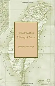 Forbidden Nation: A History of Taiwan [Repost]