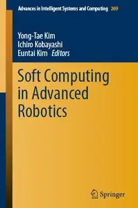 Soft Computing in Advanced Robotics (Advances in Intelligent Systems and Computing)
