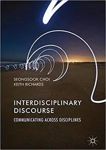 Interdisciplinary Discourse: Communicating Across Disciplines