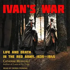 Ivan's War: Life and Death in the Red Army, 1939-1945 [Audiobook]