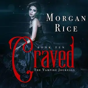 «Craved (Book #10 in the Vampire Journals)» by Morgan Rice