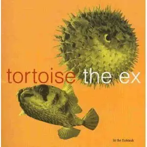 Tortoise & The Ex - In the Fishtank (1999)