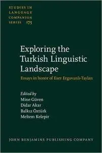 Mine Guven, Didar Akar - Exploring the Turkish Linguistic Landscape: Essays in honor of Eser Erguvanl-Taylan