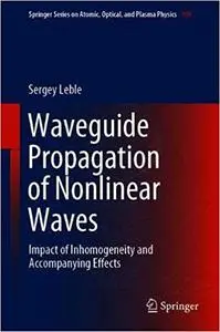 Waveguide Propagation of Nonlinear Waves: Impact of Inhomogeneity and Accompanying Effects