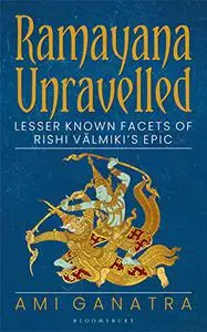 Ramayana Unravelled: Lesser Known Facets of Rishi Valmiki’s Epic