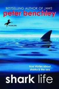 Shark Life: True Stories About Sharks & the Sea by Peter Benchley