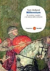 Tom Holland - Millennium. Re, predoni, cavalieri e la nascita della cristianità