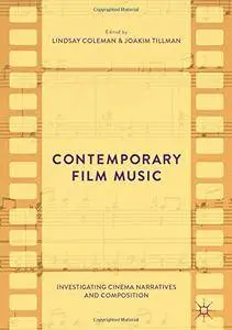 Contemporary Film Music: Investigating Cinema Narratives and Composition