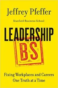 Leadership BS: Fixing Workplaces and Careers One Truth at a Time