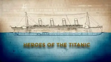 History Channel - Heroes of the Titanic (2012)