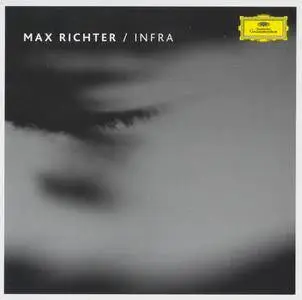 Max Richter - Infra (2017) {Deutsche Grammophon 0289 479 7006 rec 2010 - bonus track}