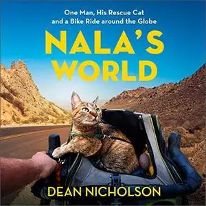Nala's World: One Man, His Rescue Cat, and a Bike Ride around the Globe [Audiobook]