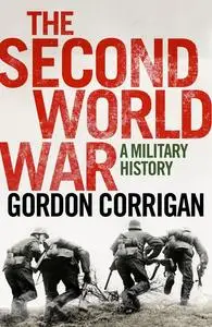 «The Second World War» by Gordon Corrigan