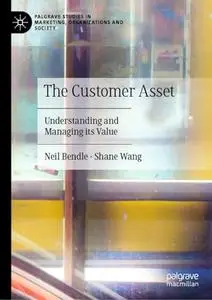 The Customer Asset: Understanding and Managing its Value