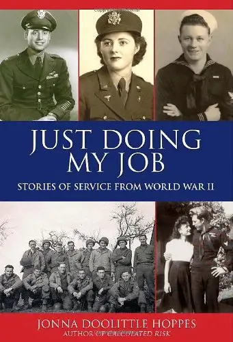 Just Doing My Job: Stories of Service from World War II