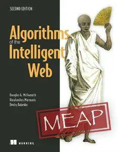 Algorithms of the Intelligent Web, 2nd Edition (MEAP version 9)