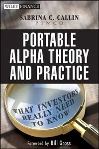 Portable Alpha Theory and Practice: What Investors Really Need to Know (Repost)