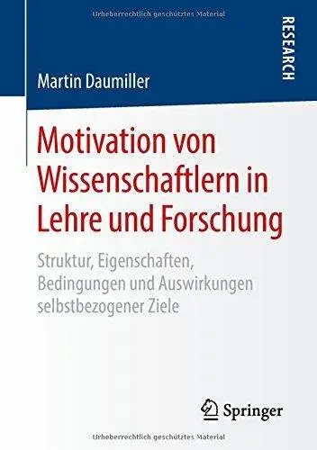 Motivation von Wissenschaftlern in Lehre und Forschung: Struktur, Eigenschaften, Bedingungen und Auswirkungen selbstbezogener Z