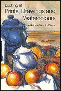 Looking at prints, drawings and watercolours: a guide to technical terms