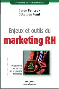Enjeux et outils du marketing RH : Promouvoir et vendre les ressources humaines